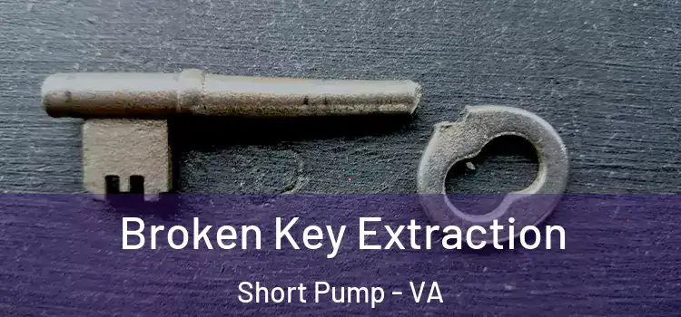 Broken Key Extraction Short Pump - VA