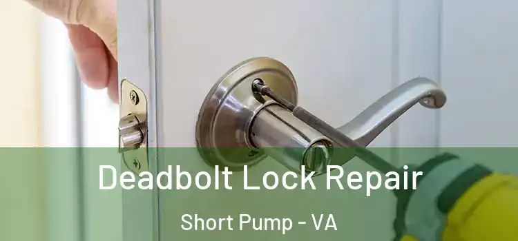 Deadbolt Lock Repair Short Pump - VA