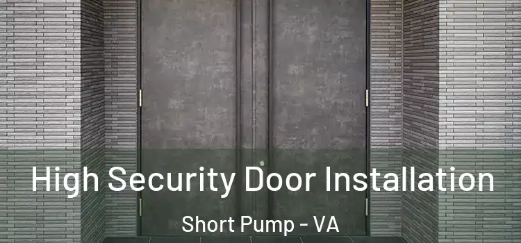 High Security Door Installation Short Pump - VA