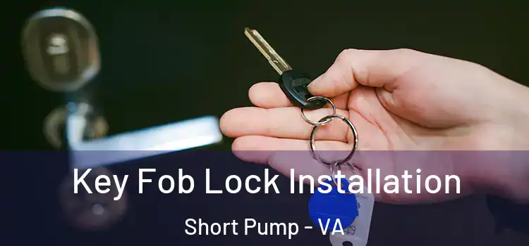  Key Fob Lock Installation Short Pump - VA