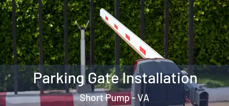  Parking Gate Installation Short Pump - VA