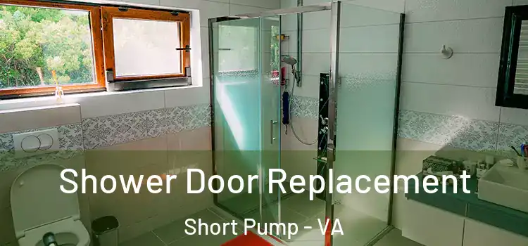 Shower Door Replacement Short Pump - VA