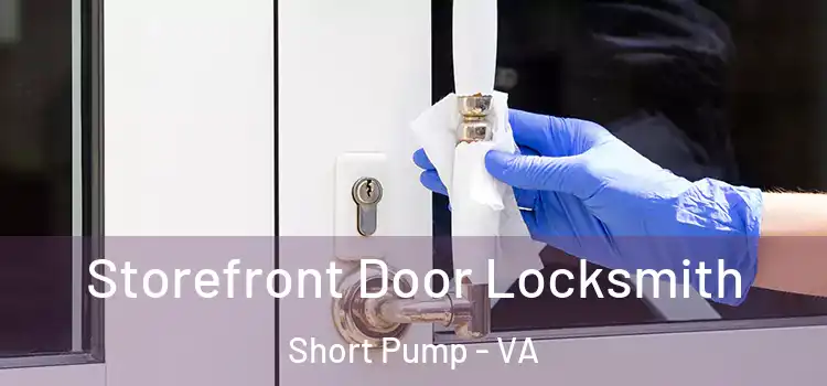 Storefront Door Locksmith Short Pump - VA